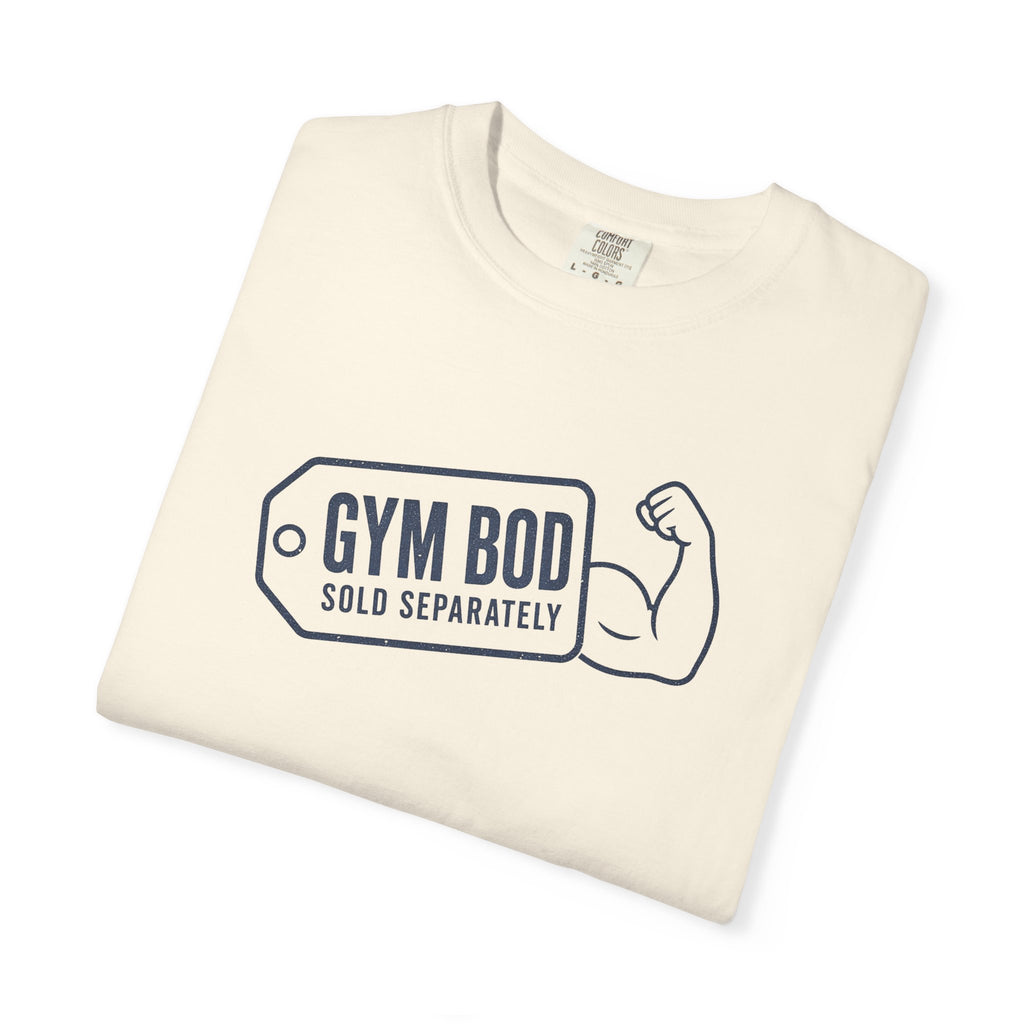 Gym Bod T-Shirt — "Gym Bod Sold Separately" Fitness Tee