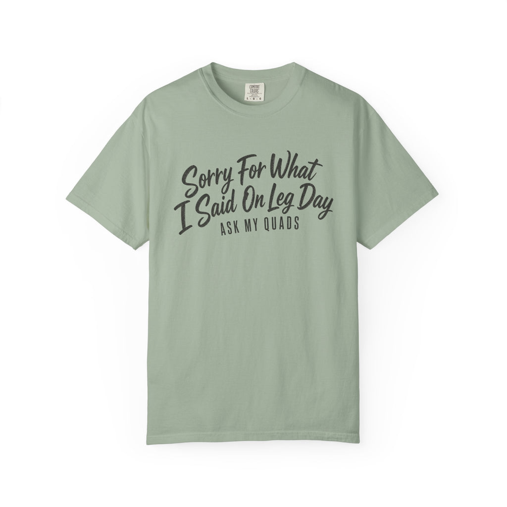 Leg Day T-Shirt — "Sorry For What I Said On Leg Day" Gym Workout Tee
