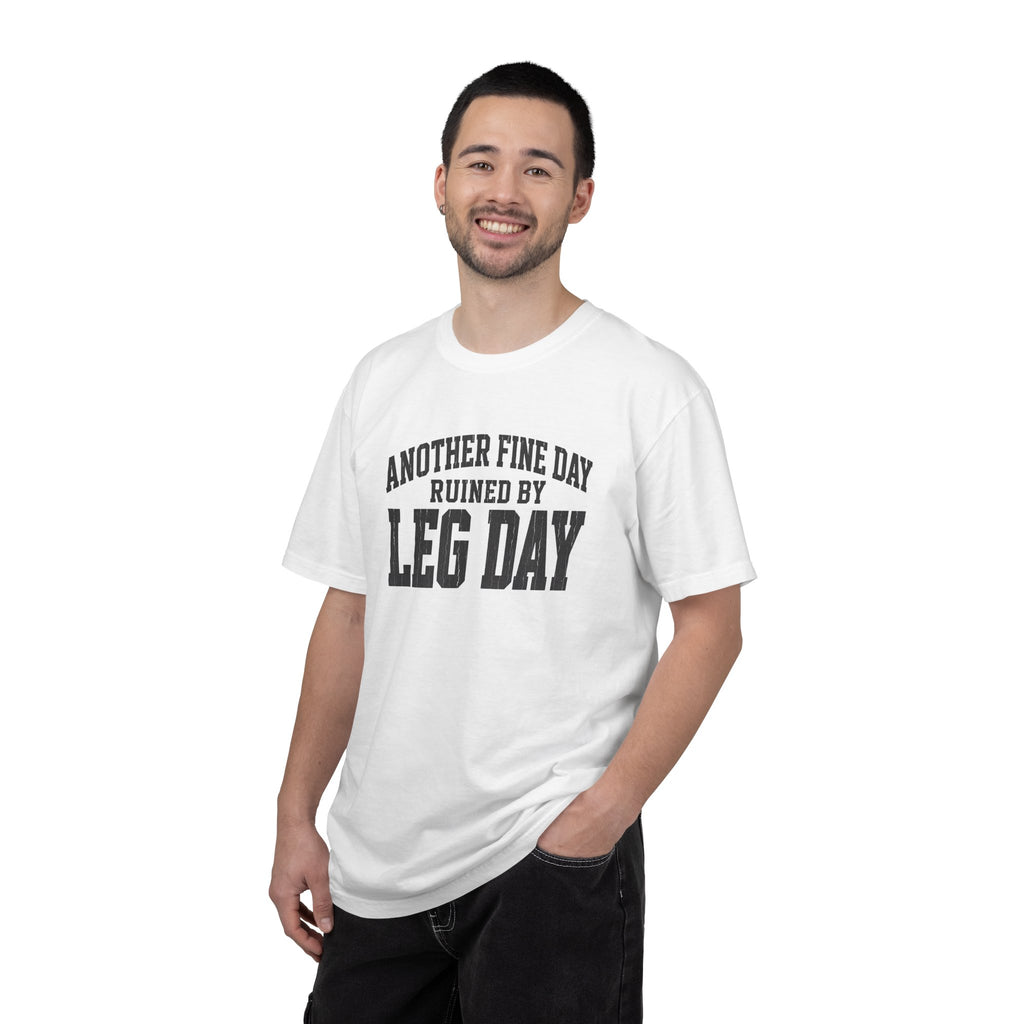 Leg Day T-Shirt — "Another Fine Day Ruined by Leg Day" Gym Tee
