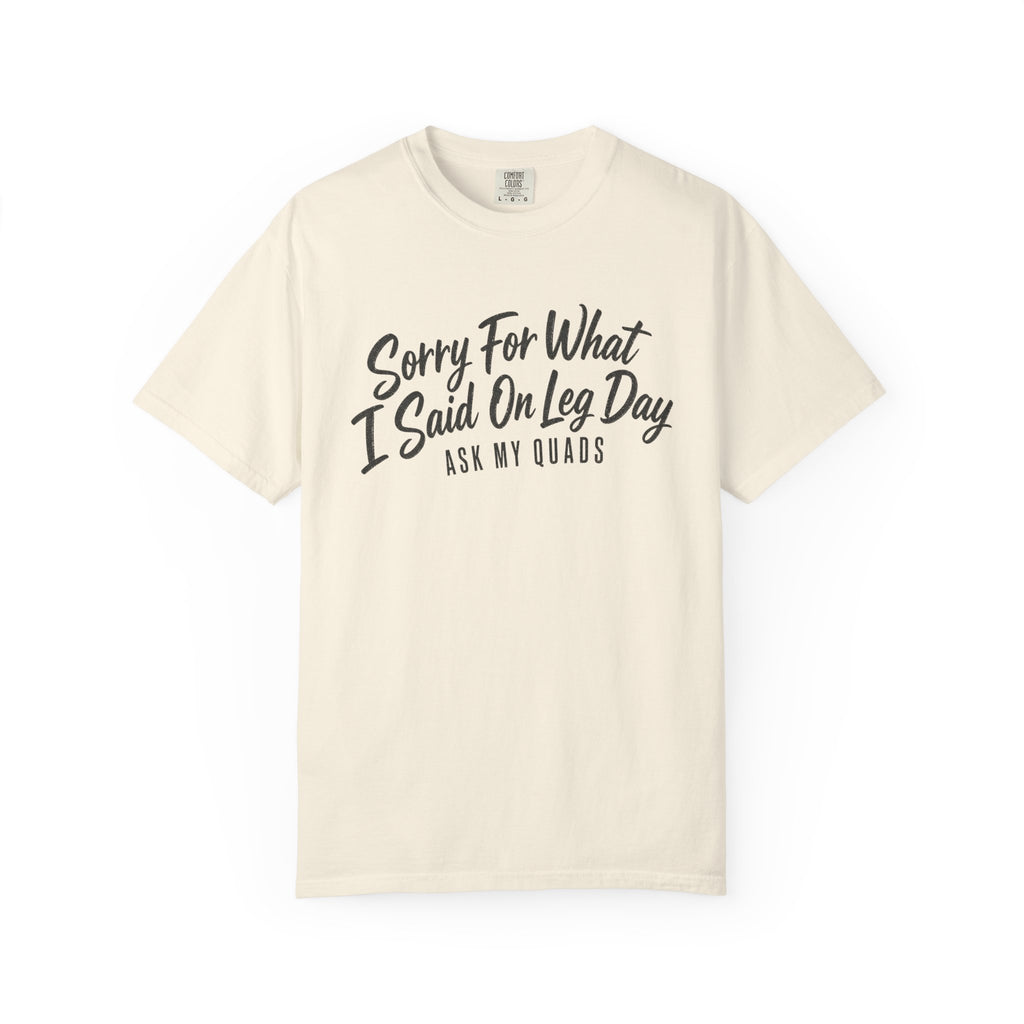Leg Day T-Shirt — "Sorry For What I Said On Leg Day" Gym Workout Tee