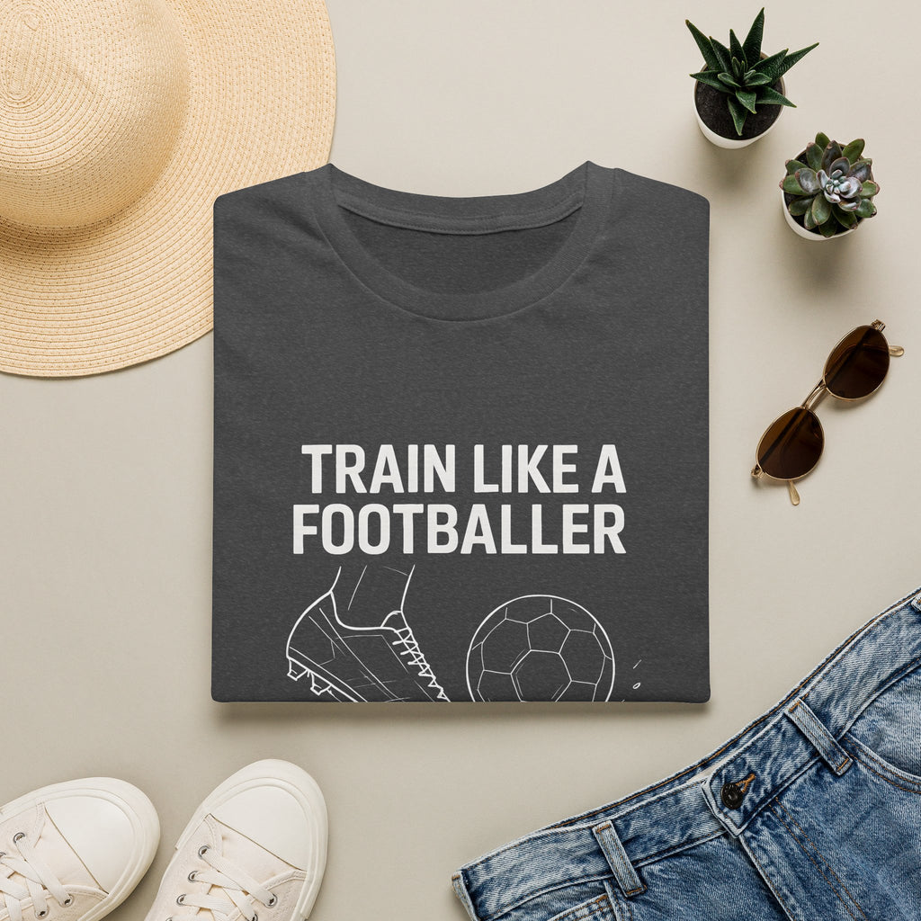 Train Like a Footballer T-Shirt