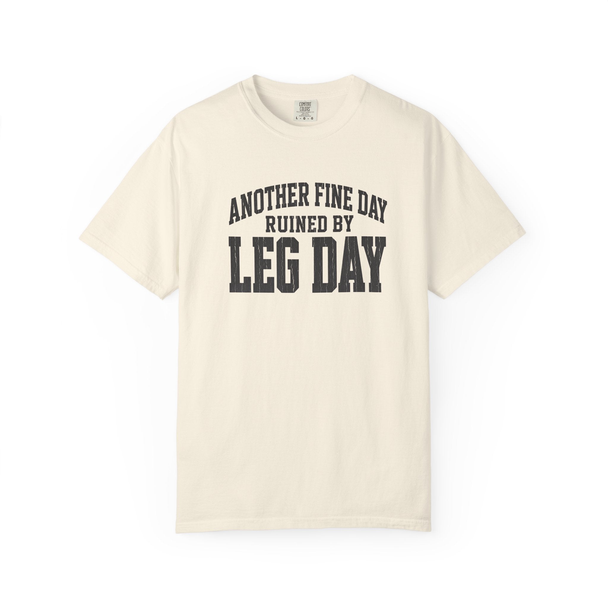 Leg Day T-Shirt — "Another Fine Day Ruined by Leg Day" Gym Tee