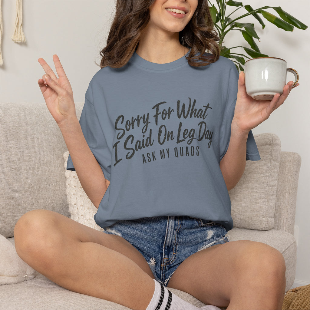 Leg Day T-Shirt — "Sorry For What I Said On Leg Day" Gym Workout Tee