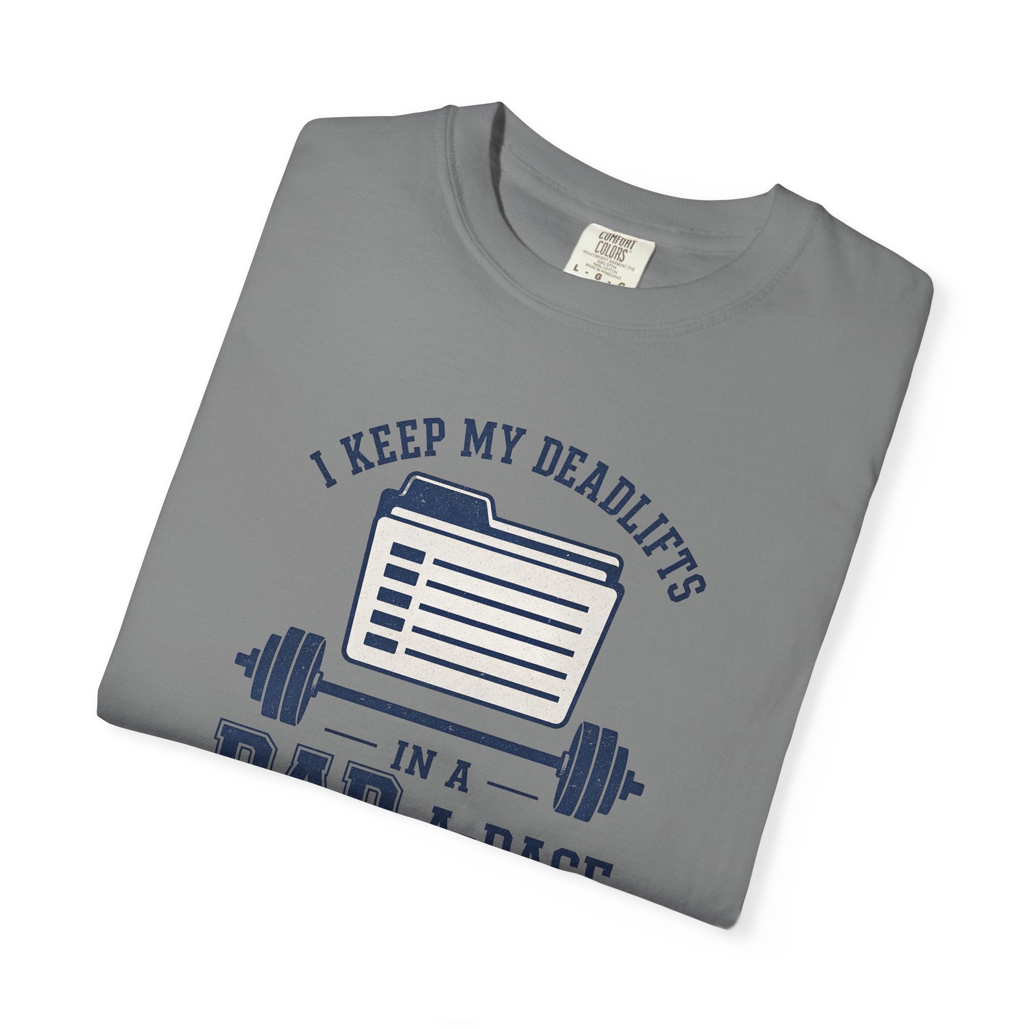 Dad-A-Base Deadlifts T-Shirt — "I Keep My Deadlifts in a Dad-A-Base" Gym Tee