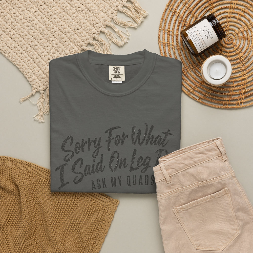 Leg Day T-Shirt — "Sorry For What I Said On Leg Day" Gym Workout Tee