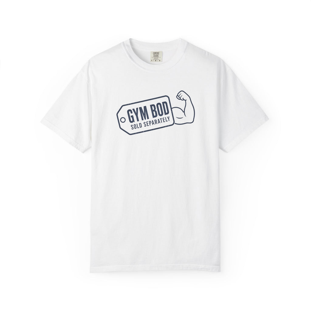 Gym Bod T-Shirt — "Gym Bod Sold Separately" Fitness Tee