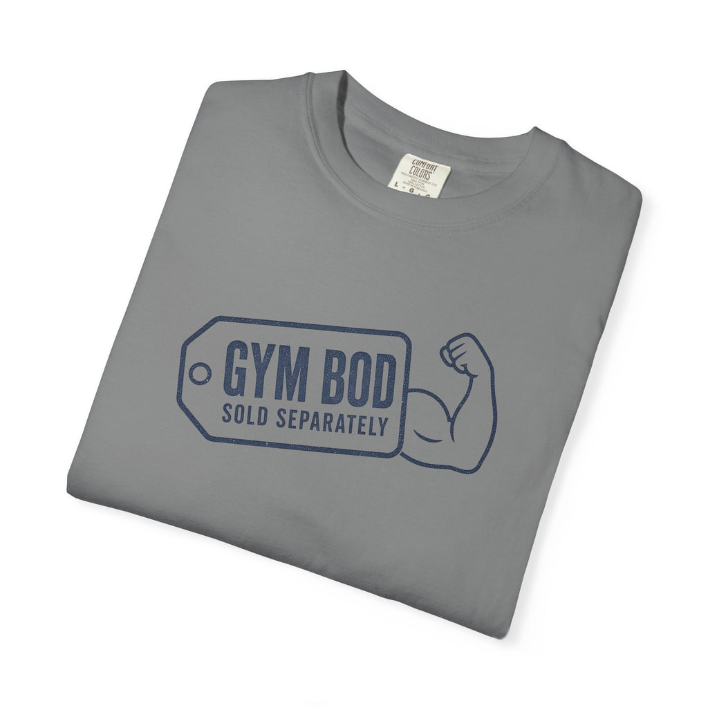 Gym Bod T-Shirt — "Gym Bod Sold Separately" Fitness Tee