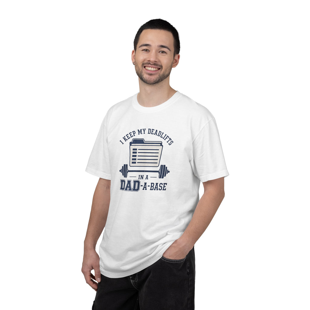 Dad-A-Base Deadlifts T-Shirt — "I Keep My Deadlifts in a Dad-A-Base" Gym Tee