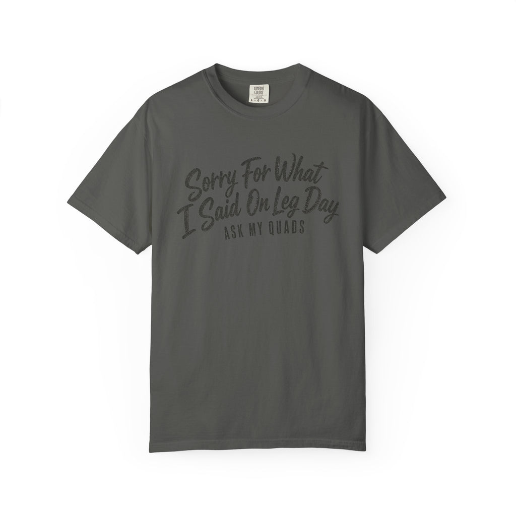 Leg Day T-Shirt — "Sorry For What I Said On Leg Day" Gym Workout Tee