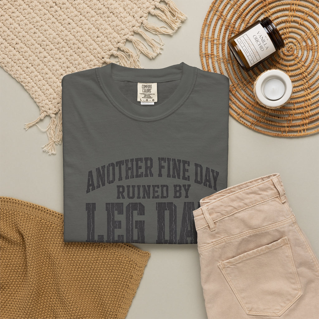 Leg Day T-Shirt — "Another Fine Day Ruined by Leg Day" Gym Tee