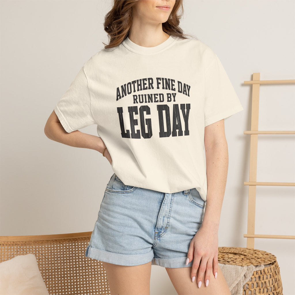 Leg Day T-Shirt — "Another Fine Day Ruined by Leg Day" Gym Tee