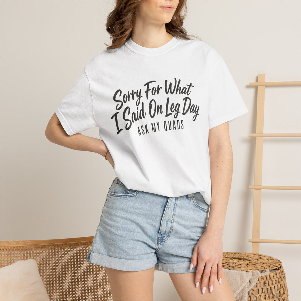Leg Day T-Shirt — "Sorry For What I Said On Leg Day" Gym Workout Tee