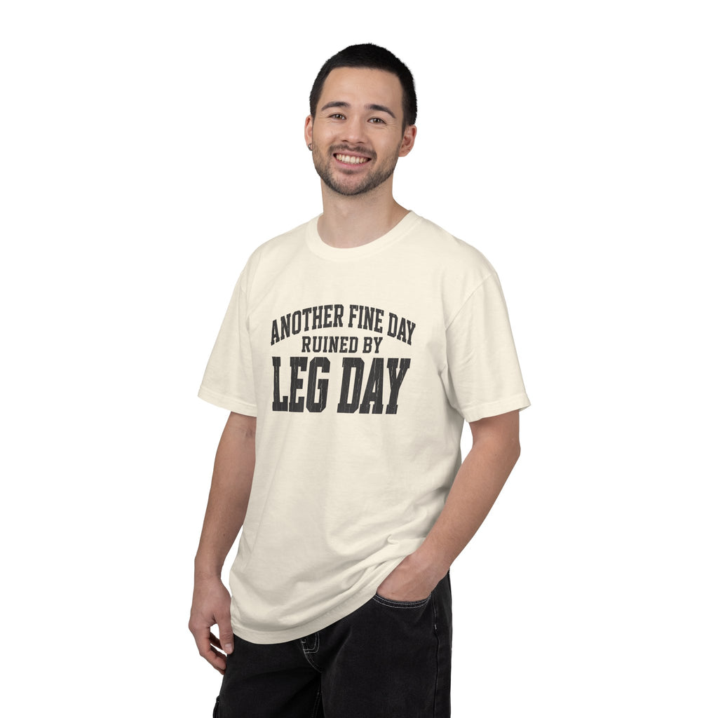 Leg Day T-Shirt — "Another Fine Day Ruined by Leg Day" Gym Tee