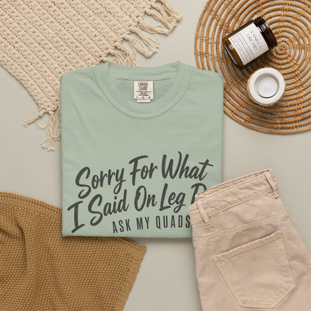 Leg Day T-Shirt — "Sorry For What I Said On Leg Day" Gym Workout Tee