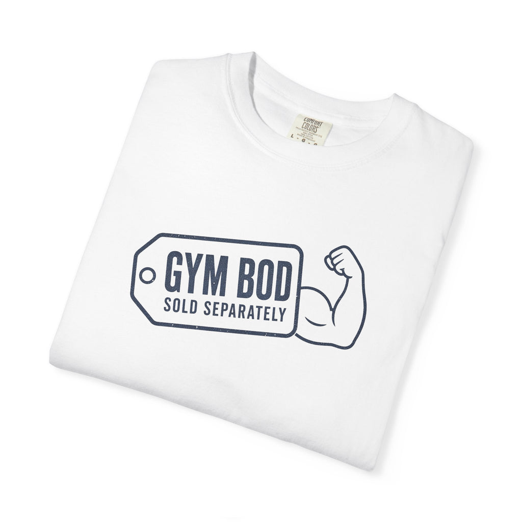 Gym Bod T-Shirt — "Gym Bod Sold Separately" Fitness Tee