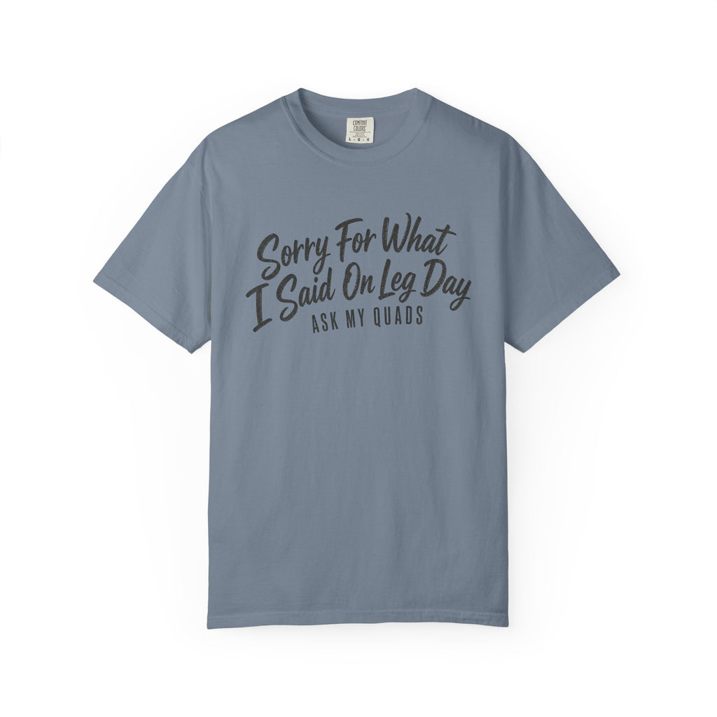 Leg Day T-Shirt — "Sorry For What I Said On Leg Day" Gym Workout Tee