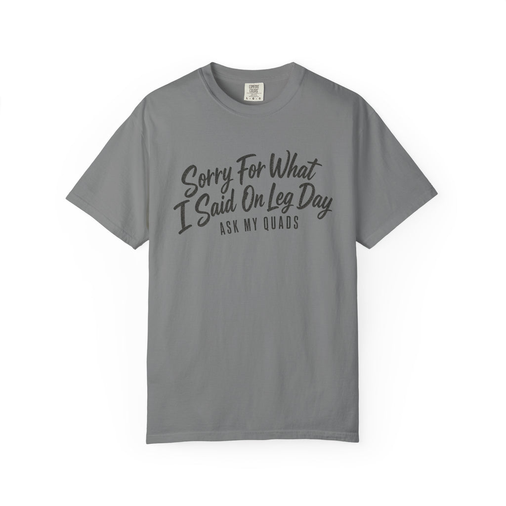 Leg Day T-Shirt — "Sorry For What I Said On Leg Day" Gym Workout Tee